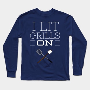 I LIT GRILLS ON Long Sleeve T-Shirt